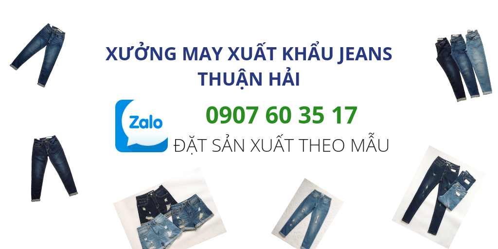 đặt may gia công quần jeans theo mẫu tại xưởng may chuyên sỉ jeans VNXK Thuận Hải HCM